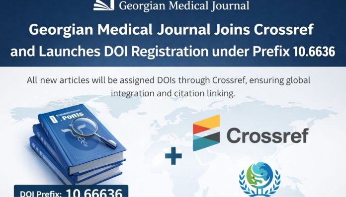 Georgian Medical Journal (GMJ) შეუერთდა Crossref-ს და დაიწყო DOI რეგისტრაცია 10.66636 პრეფიქსით