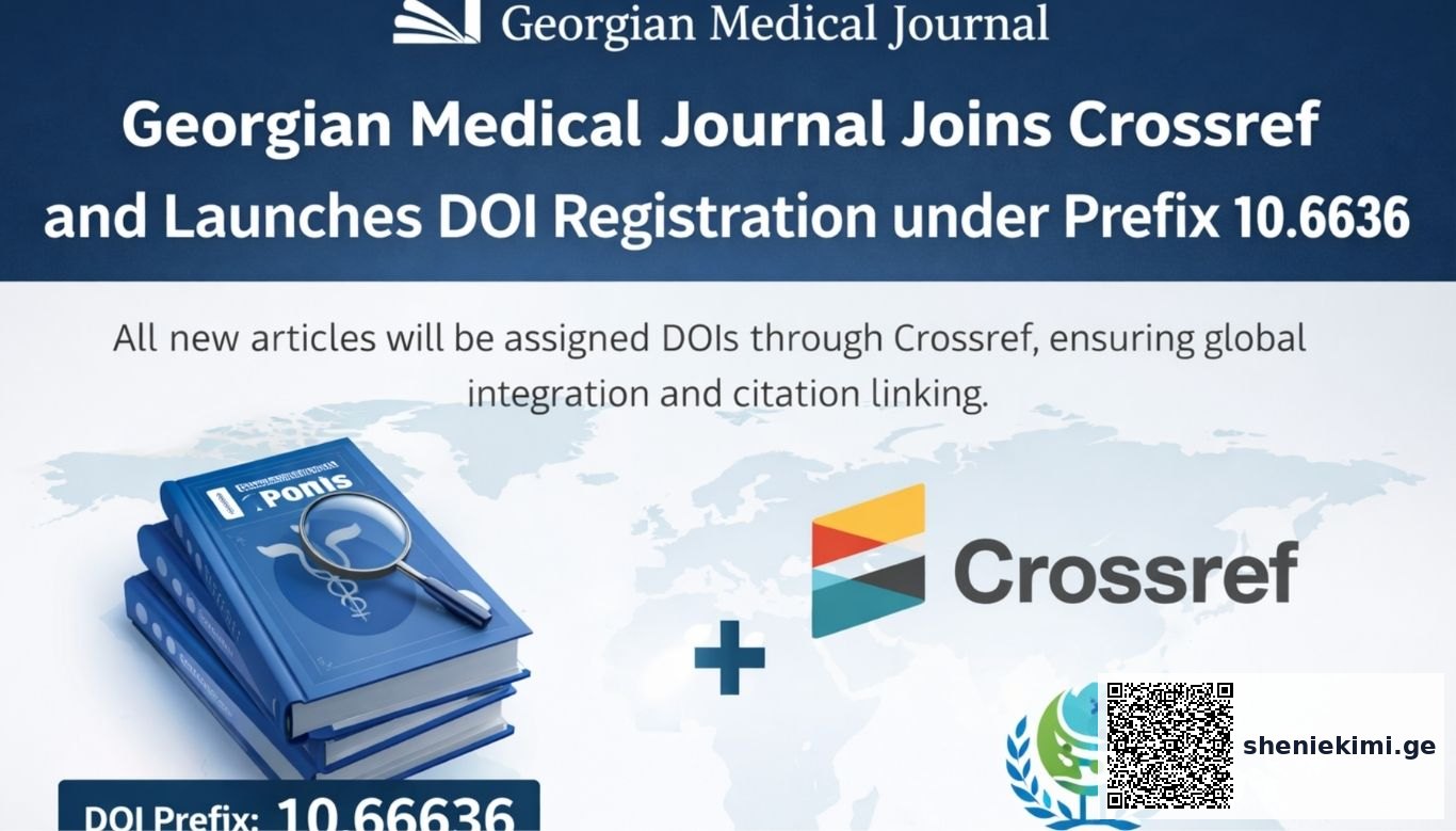 Georgian Medical Journal (GMJ) შეუერთდა Crossref-ს და დაიწყო DOI რეგისტრაცია 10.66636 პრეფიქსით | sheniekimi.ge | შენი ექიმი